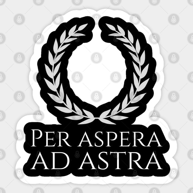 Inspiring Classical Latin Saying Quote - Per Aspera Ad Astra Sticker by Styr Designs